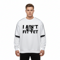 Sweatshirt,I Ain't Fit Yet ,EpiGymNetix 