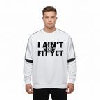 Sweatshirt,I Ain't Fit Yet ,EpiGymNetix 