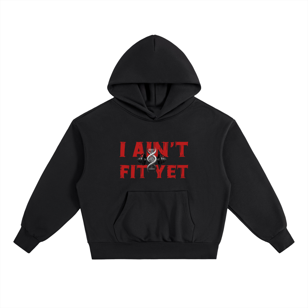 Heavyweight ,Hoodie,Fashion,I Ain't Fit Yet 