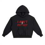 Heavyweight ,Hoodie,Fashion,I Ain't Fit Yet 