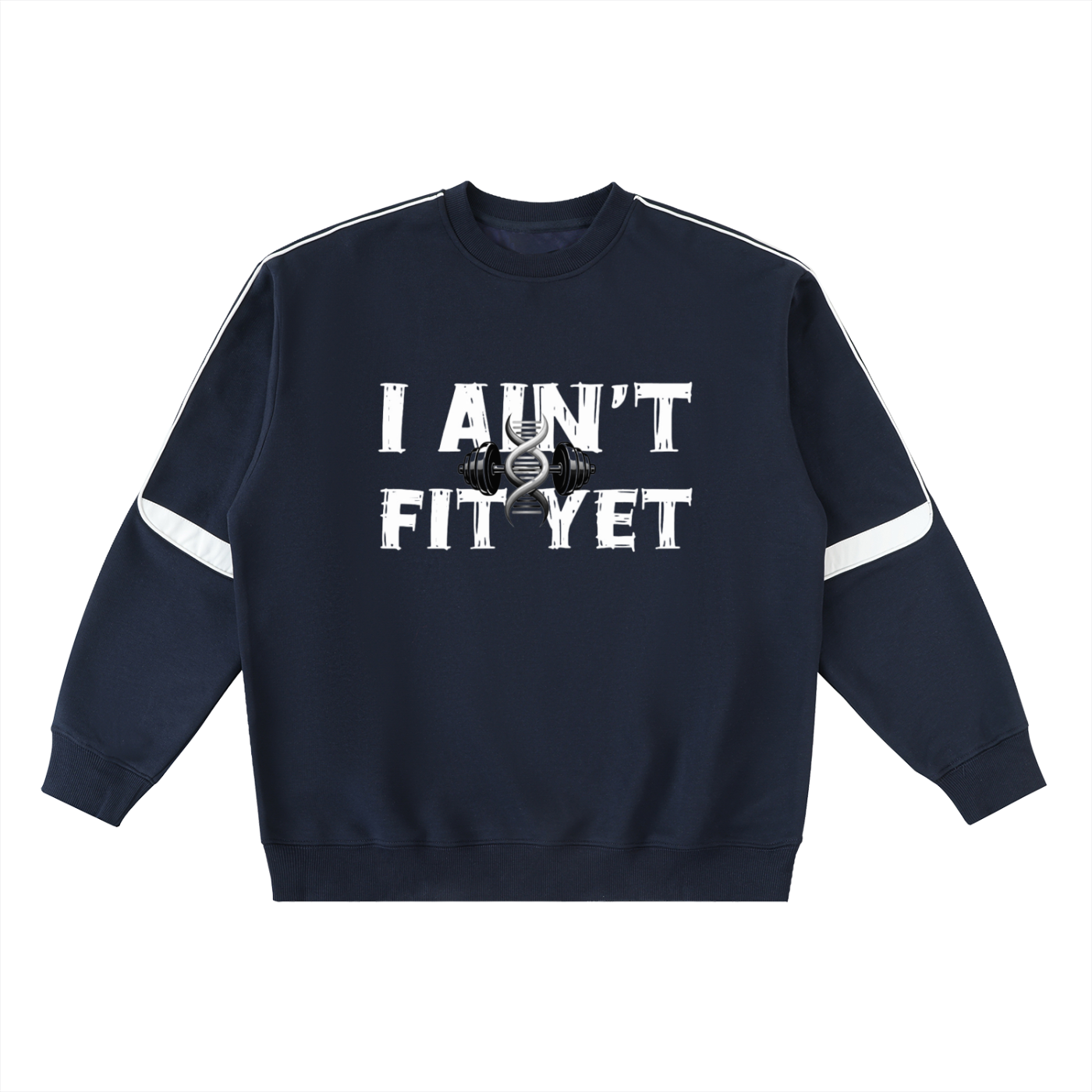 Crew neck,Sweat shirt,I Ain't Fit Yet 