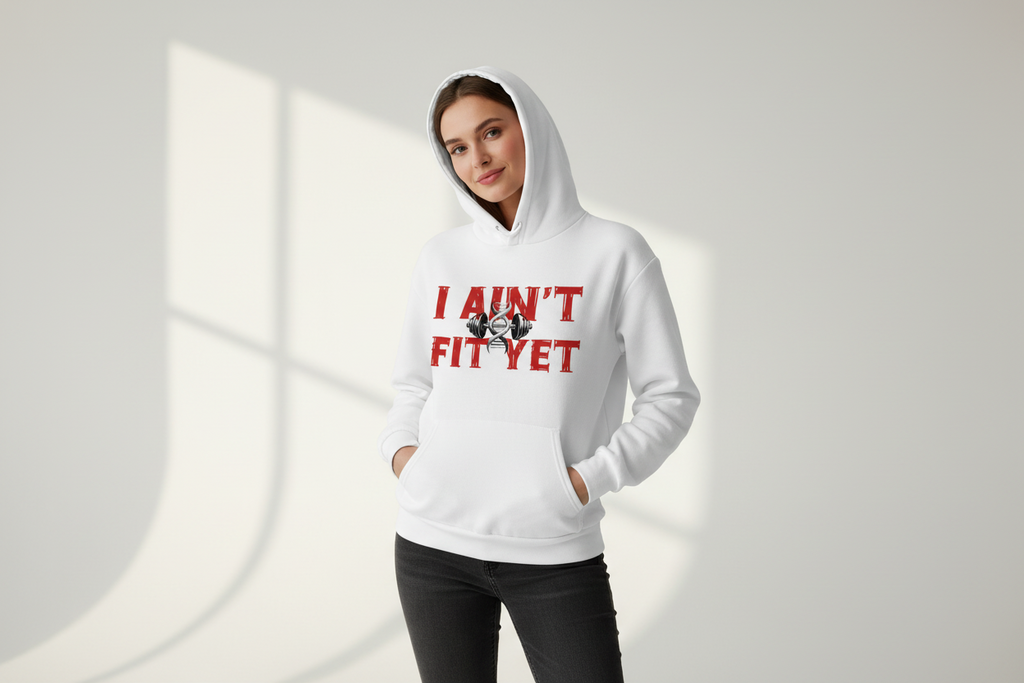 I Ain't Fit Yet- Heavyweight Fleece Hoodie
