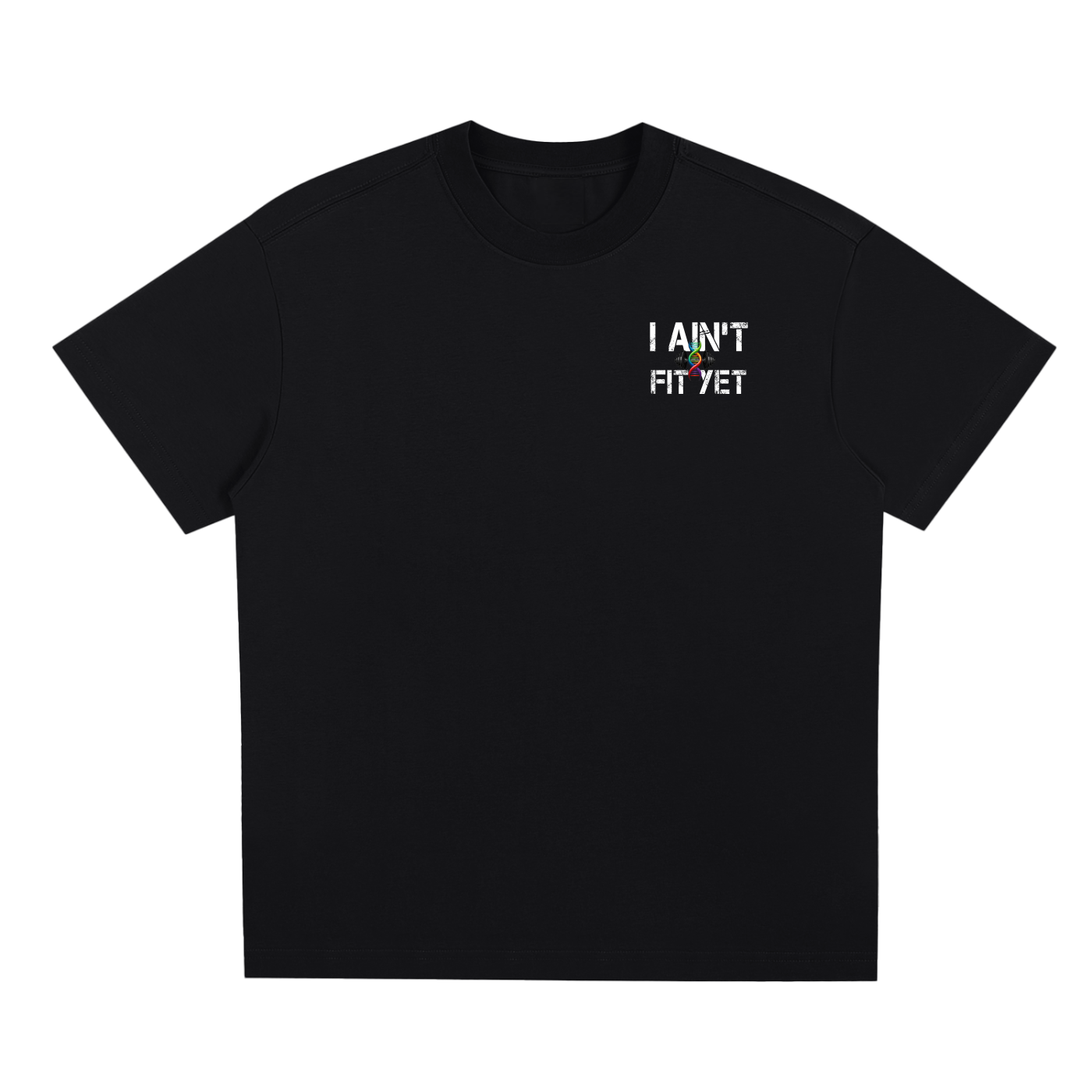 I Ain't Fit Yet ,Sorona,T shirts 