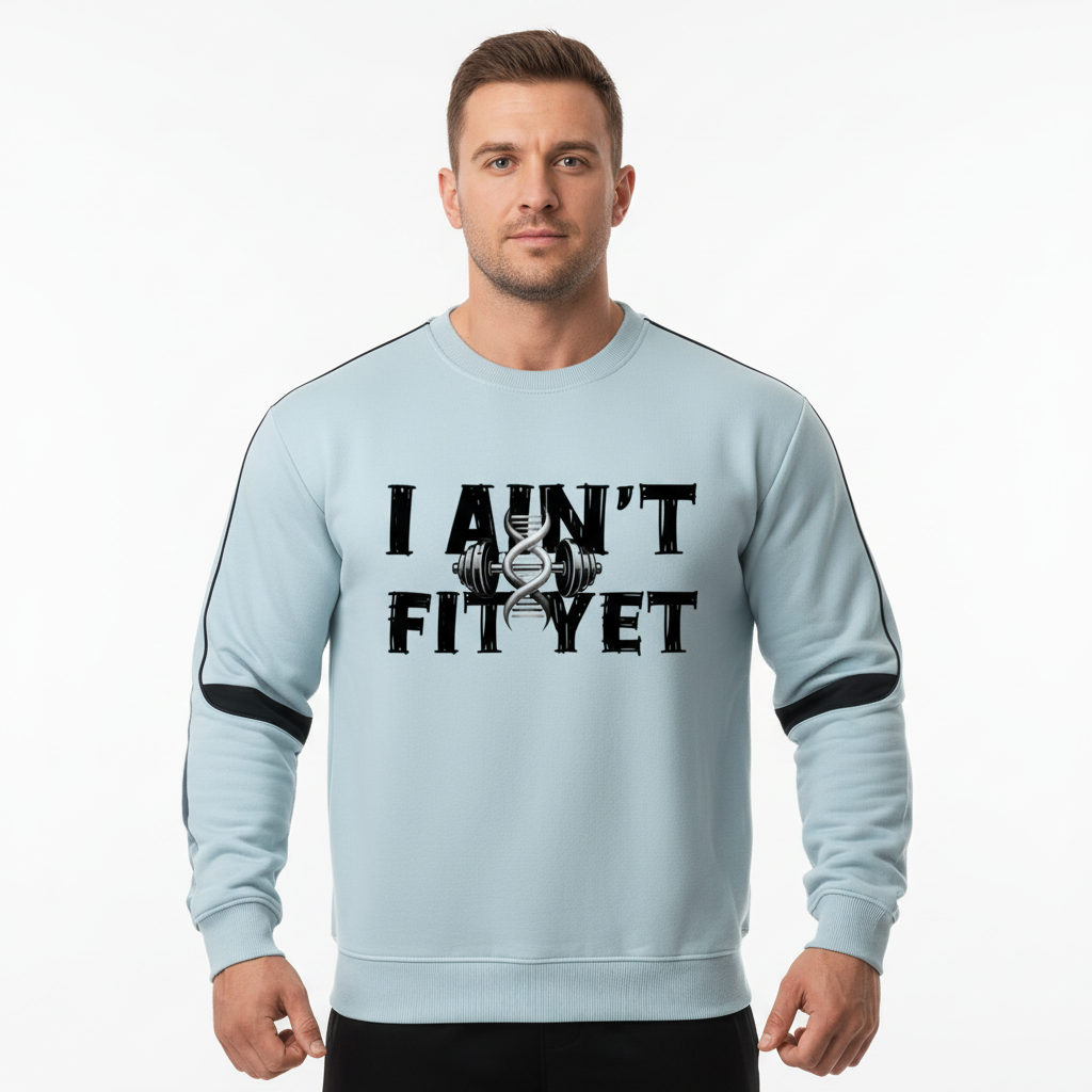 Sweatshirt,I Ain't Fit Yet ,EpiGymNetix 
