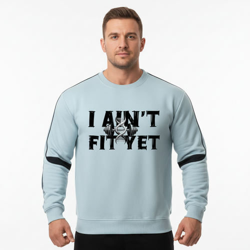 Sweatshirt,I Ain't Fit Yet ,EpiGymNetix 