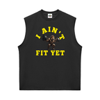 I Ain't Fit Yet ,Sorona,Sleeveless ,Tanktops 